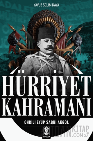 Hürriyet Kahramanı - Ohrili Eyüp Sabri Akgöl Yavuz Selim Kaya