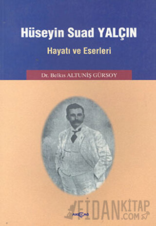 Hüseyin Suad Yalçın Hayatı ve Eserleri