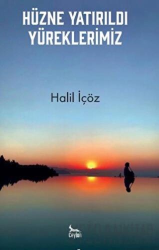 Hüzne Yatırıldı Yüreklerimiz