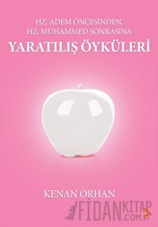 Hz. Adem Öncesinden Hz. Muhammed Sonrasına Yaratılış Öyküleri