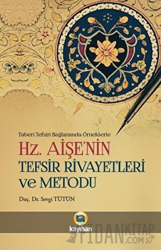 Hz. Aişenin Tefsir Rivayetleri ve Metodu Sevgi Tütün