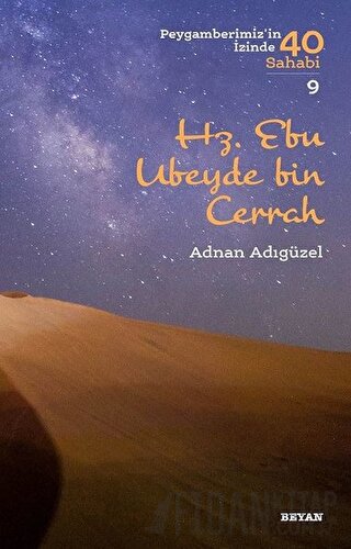 Hz. Ebu Ubeyde bin Cerrah - Peygamberimiz'in İzinde 40 Sahabi/9