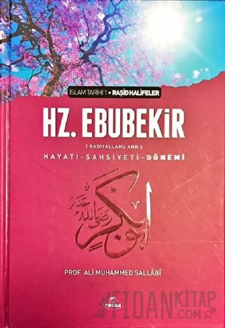 Hz. Ebubekir (ra) Hayatı - Şahsiyeti, ve Dönemi (Ciltli)