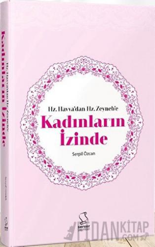 Hz. Havva'dan Hz. Zeyneb'e Kadınların İzinde