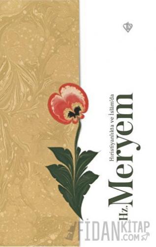 Hz. Meryem - Hıristiyanlıkta ve İslam’da