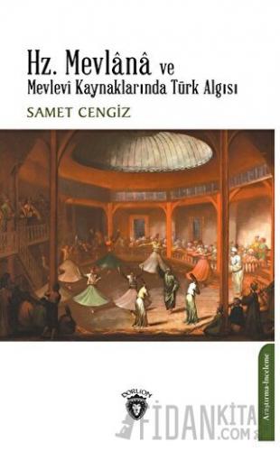Hz. Mevlana ve Mevlevi Kaynaklarında Türk Algısı