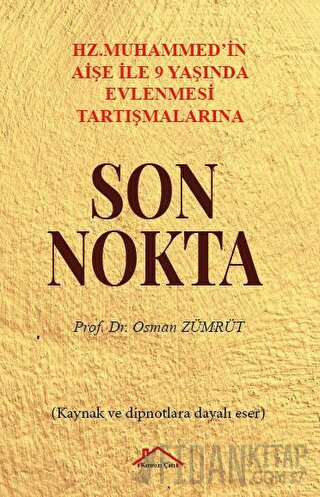 Hz. Muhammed’in Aişe İle 9 Yaşında Evlenmesi Tartışmalarına Son Nokta