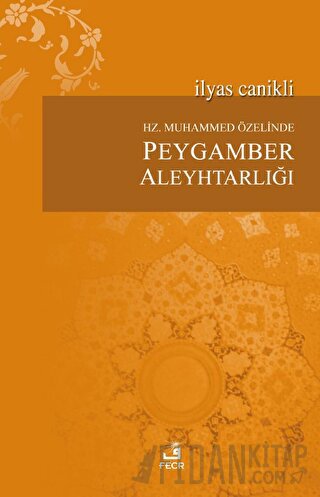 Hz. Muhammed Özelinde Peygamber Aleyhtarlığı