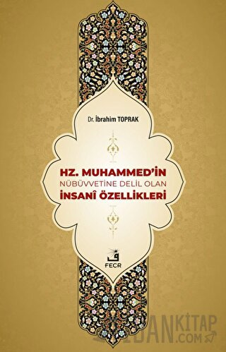 Hz. Muhammed'in Nübüvvetine Delil Olan İnsani Özellikleri