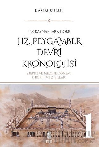 Hz. Peygamber Devri Kronolojisi (Cilt 1) Kasım Şulul