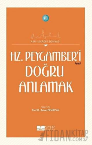 Hz. Peygamber’i Doğru Anlamak