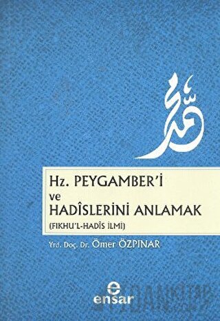 Hz. Peygamber’i ve Hadislerini Anlamak