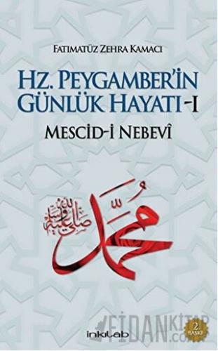 Hz. Peygamber’in Günlük Hayatı 1 (Ciltli)