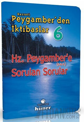 Hz. Peygamber'den İktibaslar 6 - Hz. Peygamber'e Sorulan Sorular