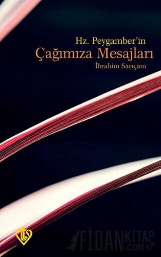 Hz. Peygamberin Çağımıza Mesajları İbrahim Sarıçam