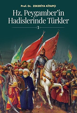 Hz. Peygamber'in Hadislerinde Türkler 1 Zekeriya Kitapçı
