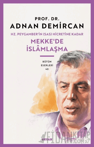 Hz. Peygamber'in (SAS) Hicretine Kadar Mekke'de İslamlaşma Adnan Demir