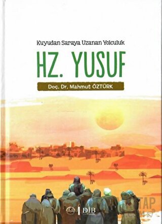 Hz. Yusuf - Kuyudan Saraya Uzanan Yolculuk