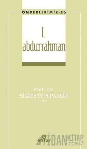 I. Abdurrahman (Önderlerimiz-26)