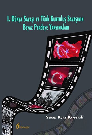 I. Dünya Savaşı ve Türk Kurtuluş Savaşının Beyaz Perdeye Yansımaları S