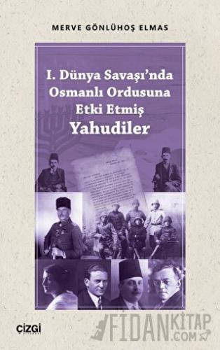 I. Dünya Savaşı'nda Osmanlı Ordusuna Etki Etmiş Yahudiler