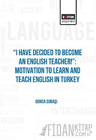 I Have Decided to Become an English Teacher: Motivation to Learn and T