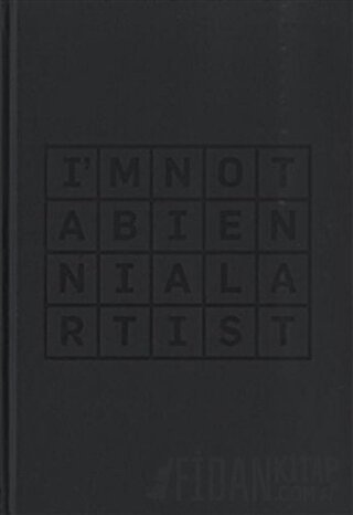 I’m Not a Biennial Artist (Ciltli)