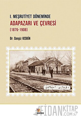 I. Meşrutiyet Döneminde Adapazarı ve Çevresi (1876-1908)