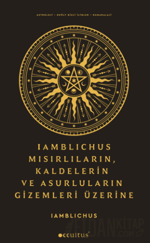 Iamblichus - Mısırlıların, Kaldelerin ve Asurluların Gizemleri Üzerine