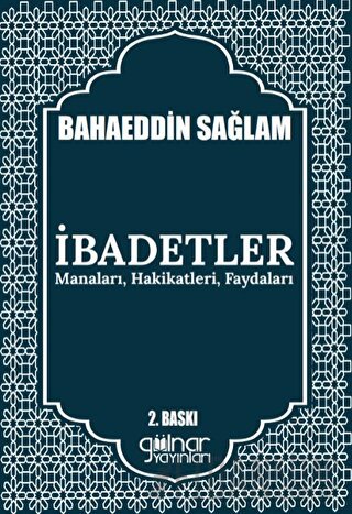 İbadetler Manaları, Hakikatleri, Faydaları Bahaeddin Sağlam