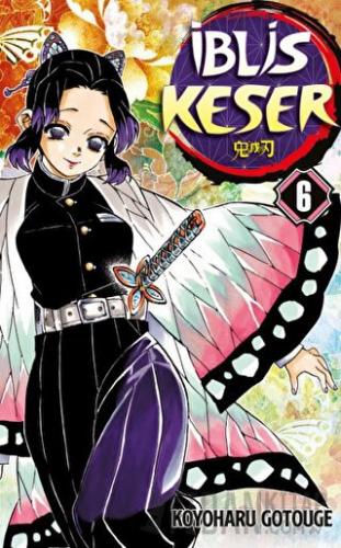İblis Keser 6. Cilt Koyoharu Gotouge