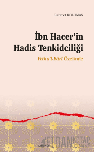 İbn Hacer’in Hadis Tenkidciliği Rahmet Koluman
