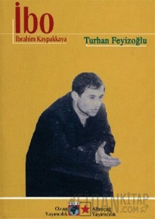 İbo / İbrahim Kaypakkaya Turhan Feyizoğlu