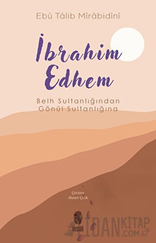İbrahim Edhem - Belh Sultanlığından Gönül Sultanlığına Ebu Talib Mir A