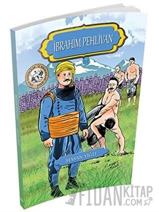 İbrahim Pehlivan - Ünlü Güreşçiler İz Bırakanlar Serisi Hasan Yiğit