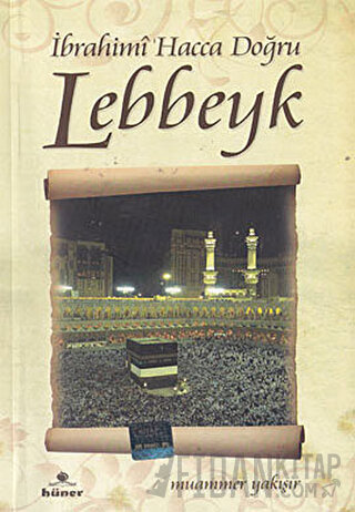 İbrahimi Hacca Doğru Lebbeyk