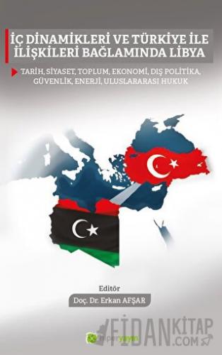 İç Dinamikleri ve Türkiye İle İlişkileri 	Bağlamında Libya