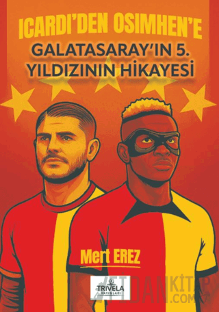 Icardi’den Osimhen’e Galatasaray’ın 5. Yıldızının Hikayesi