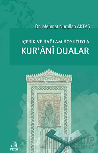 İçerik ve Bağlam Boyutuyla Kur'ani Dualar