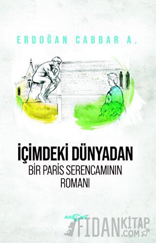 İçimdeki Dünyadan Bir Paris Serencamının Romanı
