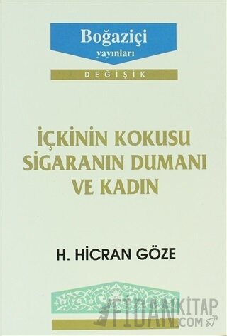 İçkinin Kokusu Sigaranın Dumanı ve Kadın