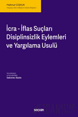 İcra – İflas Suçları, Disiplinsizlik Eylemleri ve Yargılama Usulü (Ciltli)