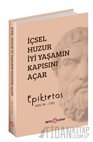 İçsel Huzur İyi Yaşamın Kapısını Açar (Ciltli) Epiktetos