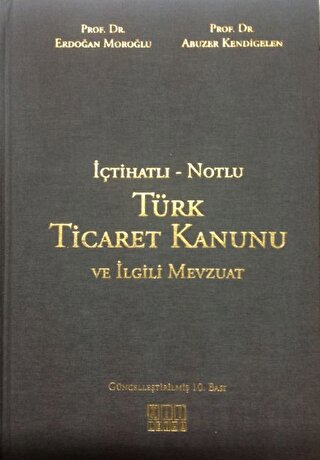 İçtihatlı - Notlu Türk Ticaret Kanunu ve İlgili Mevzuat (Ciltli) Erdoğ