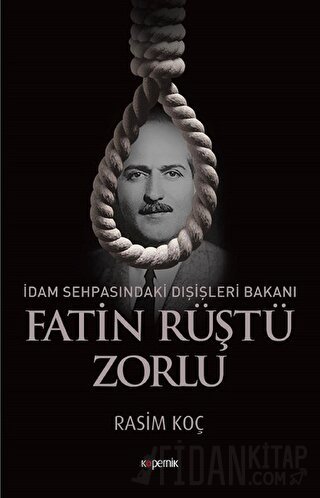 İdam Sehpasındaki Dışişleri Bakanı: Fatin Rüştü Zorlu