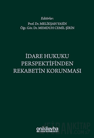 İdare Hukuku Perspektifinden Rekabetin Korunması (Ciltli)