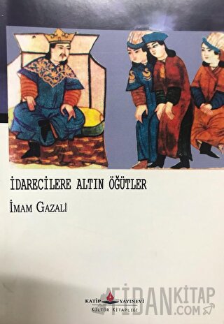 İdarecilere Altın Öğütler İmam Gazali