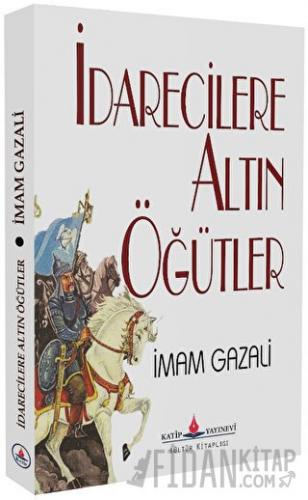 İdarecilere Altın Öğütler İmam Gazali