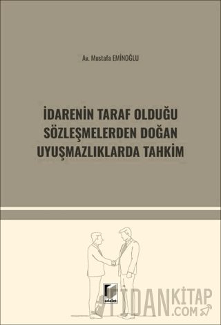 İdarenin Taraf Olduğu Sözleşmelerden Doğan Uyuşmazlıklarda Tahkim Must