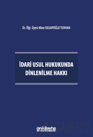 İdari Usul Hukukunda Dinlenilme Hakkı (Ciltli)